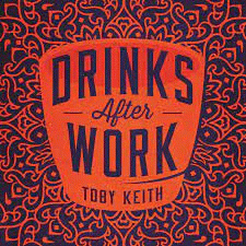 Toby Keith : Drinks After Work